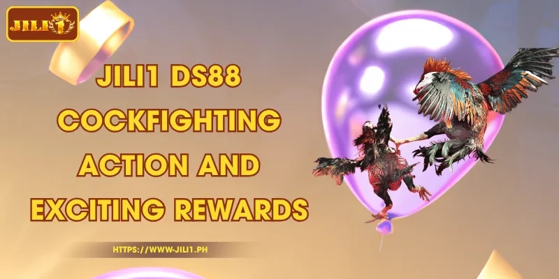 JILI1 DS88 – Cockfighting Action and Exciting Rewards