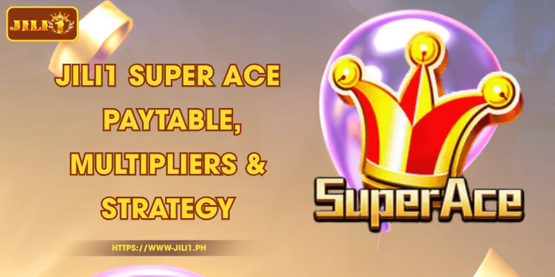 JILI1 Super ACE - Paytable, Multipliers & Strategy